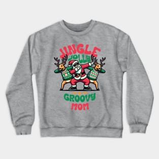 Mom - Holly Jingle Jolly Groovy Santa and Reindeers in Ugly Sweater Dabbing Dancing. Personalized Christmas Crewneck Sweatshirt